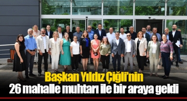 Başkan Yıldız Çiğli’nin 26 mahalle muhtarı ile bir araya geldi