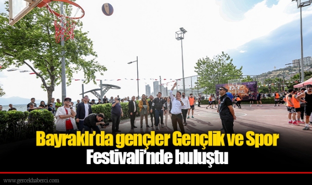 Bayraklı’da gençler Gençlik ve Spor Festivali’nde buluştu