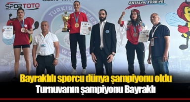 Bayraklılı sporcu dünya şampiyonu oldu