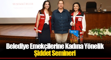 Belediye Emekçilerine Kadına Yönelik Şiddet Semineri