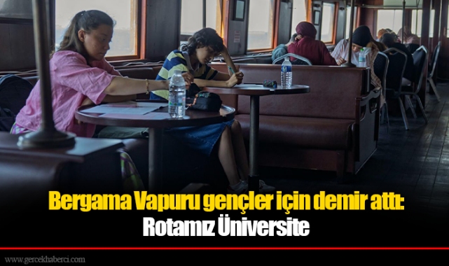 Bergama Vapuru gençler için demir attı: Rotamız Üniversite