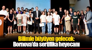 Bilimle büyüyen gelecek: Bornova’da sertifika heyecanı