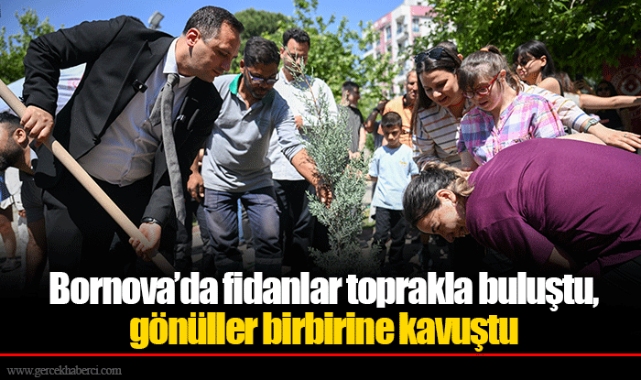 Bornova’da fidanlar toprakla buluştu, gönüller birbirine kavuştu