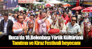 Buca’da 18.Belenbaşı Yörük Kültürünü Tanıtma ve Kiraz Festivali heyecanı