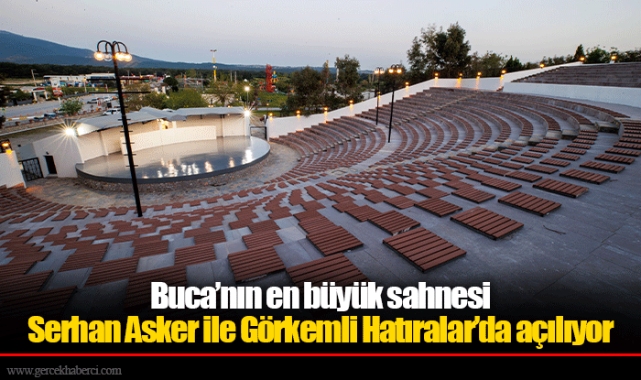 Buca’nın en büyük sahnesi Serhan Asker ile Görkemli Hatıralar’da açılıyor