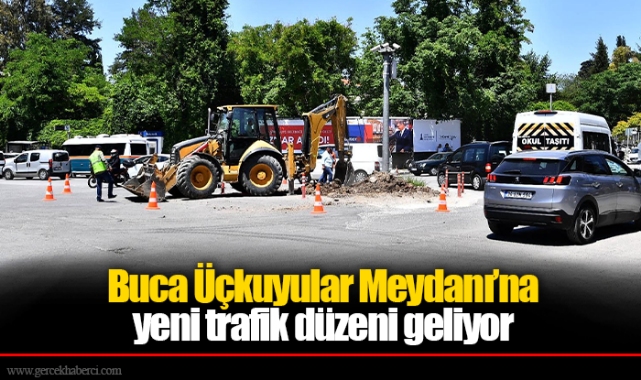 Buca Üçkuyular Meydanı’na yeni trafik düzeni geliyor