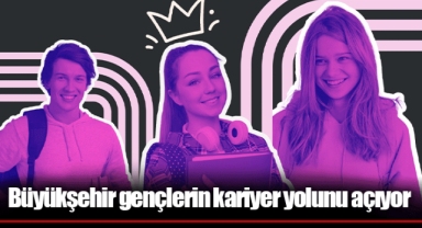 Büyükşehir gençlerin kariyer yolunu açıyor