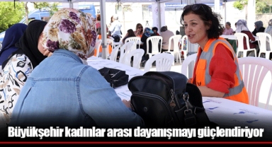 Büyükşehir kadınlar arası dayanışmayı güçlendiriyor