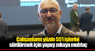 Çalışanların yüzde 55'i işlerini sürdürmek için yapay zekaya muhtaç