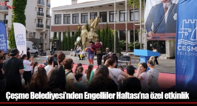 Çeşme Belediyesi’nden Engelliler Haftası’na özel etkinlik
