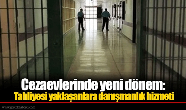 Cezaevlerinde yeni dönem: Tahliyesi yaklaşanlara danışmanlık hizmeti
