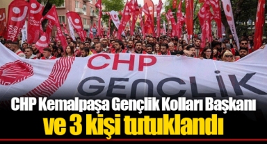 CHP Kemalpaşa Gençlik Kolları Başkanı ve 3 kişi tutuklandı