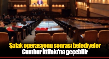 CHP'li Belediyede büyük tehlike: Şafak operasyonu sonrası Cumhur İttifakı'na geçebilir