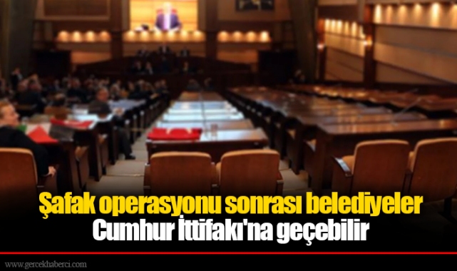 CHP'li Belediyede büyük tehlike: Şafak operasyonu sonrası Cumhur İttifakı'na geçebilir