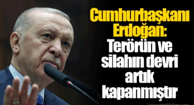 Cumhurbaşkanı Erdoğan: Terörün ve silahın devri artık kapanmıştır