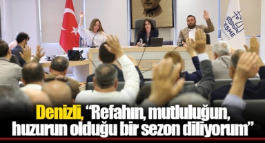 Denizli, “Refahın, mutluluğun, huzurun olduğu bir sezon diliyorum”
