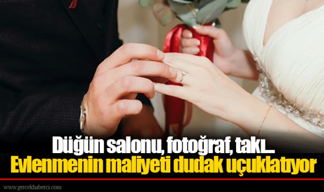 Düğün salonu, fotoğraf, takı... Evlenmenin maliyeti dudak uçuklatıyor