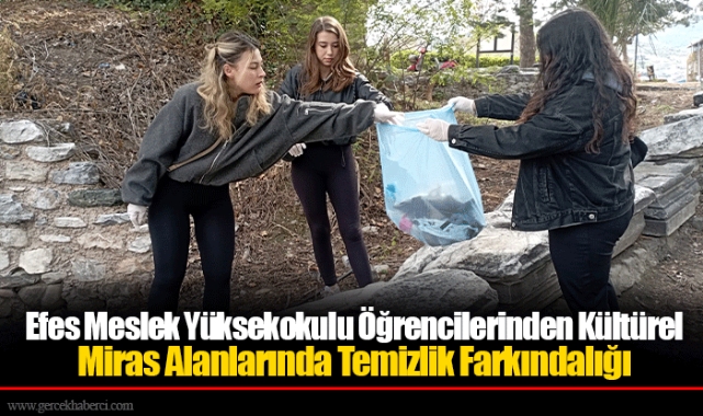 Efes Meslek Yüksekokulu Öğrencilerinden Kültürel Miras Alanlarında Temizlik Farkındalığı
