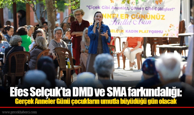 Efes Selçuk’ta DMD ve SMA farkındalığı: Gerçek Anneler Günü çocukların umutla büyüdüğü gün olacak