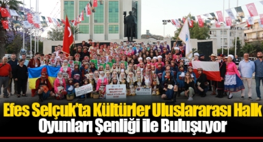 Efes Selçuk’ta Kültürler Uluslararası Halk Oyunları Şenliği ile Buluşuyor