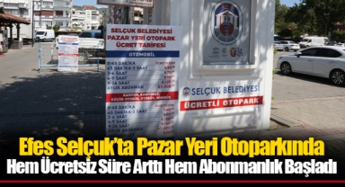 Efes Selçuk’ta Pazar Yeri Otoparkında Hem Ücretsiz Süre Arttı Hem Abonmanlık Başladı