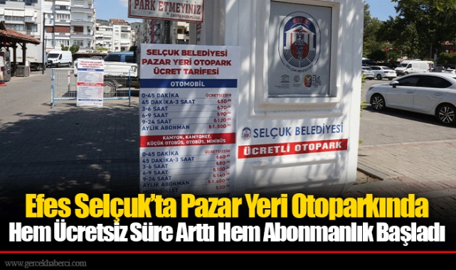 Efes Selçuk’ta Pazar Yeri Otoparkında Hem Ücretsiz Süre Arttı Hem Abonmanlık Başladı