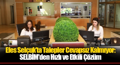 Efes Selçuk’ta Talepler Cevapsız Kalmıyor: SELBİM’den Hızlı ve Etkili Çözüm