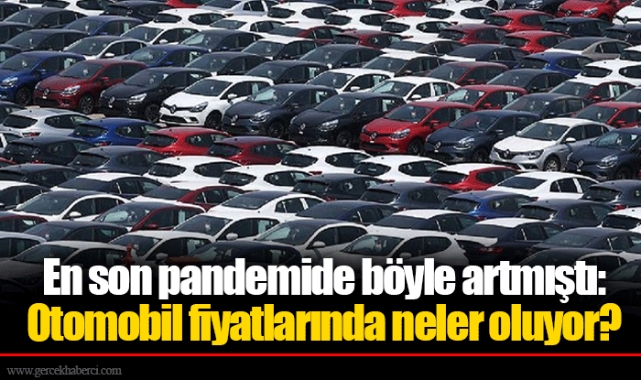 En son pandemide böyle artmıştı: Otomobil fiyatlarında neler oluyor?