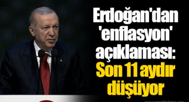Erdoğan'dan 'enflasyon' açıklaması: Son 11 aydır düşüyor