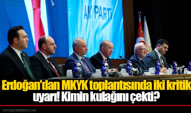 Erdoğan'dan MKYK toplantısında iki kritik uyarı! Kimin kulağını çekti?