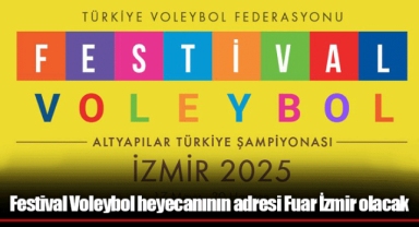 Festival Voleybol heyecanının adresi Fuar İzmir olacak