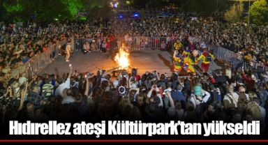 Hıdırellez ateşi Kültürpark’tan yükseldi