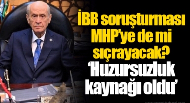 İBB soruşturması MHP’ye de mi sıçrayacak? ‘Huzursuzluk kaynağı oldu’