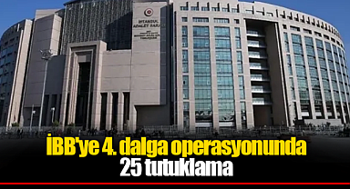 İBB'ye 4. dalga operasyonunda 25 tutuklama