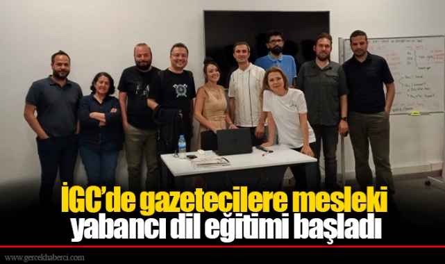 İGC’de gazetecilere mesleki  yabancı dil eğitimi başladı