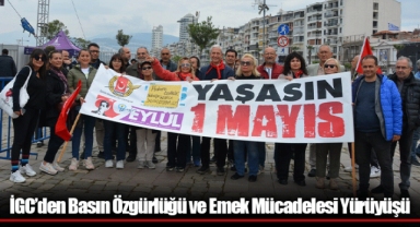 İGC’den Basın Özgürlüğü ve Emek Mücadelesi Yürüyüşü