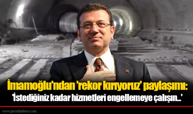 İmamoğlu'ndan 'rekor kırıyoruz' paylaşımı: 'İstediğiniz kadar hizmetleri engellemeye çalışın...'