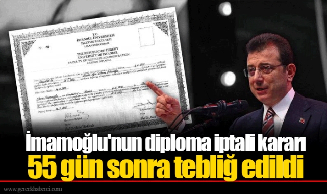 İmamoğlu&#039;nun diploma iptali kararı 55 gün sonra tebliğ edildi