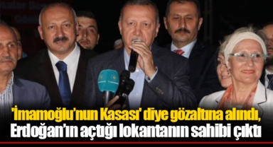 'İmamoğlu’nun Kasası' diye gözaltına alındı, Erdoğan’ın açtığı lokantanın sahibi çıktı
