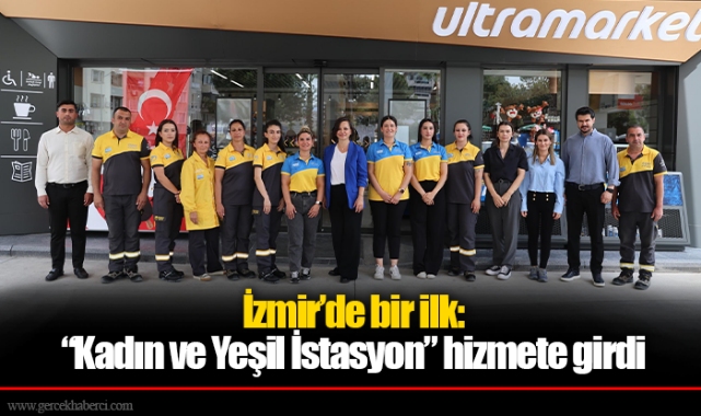 İzmir’de bir ilk: “Kadın ve Yeşil İstasyon” hizmete girdi