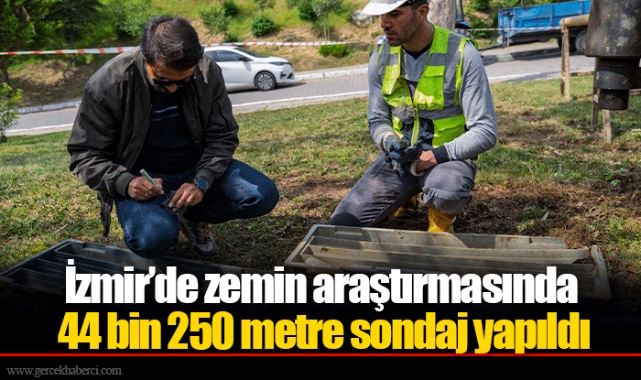 İzmir’de zemin araştırmasında 44 bin 250 metre sondaj yapıldı