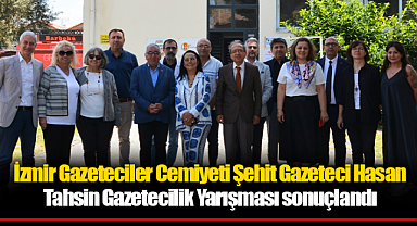 İzmir Gazeteciler Cemiyeti Şehit Gazeteci Hasan Tahsin Gazetecilik Yarışması sonuçlandı