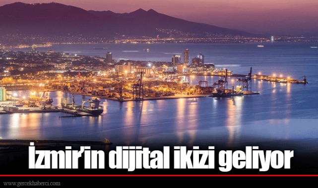 İzmir’in dijital ikizi geliyor