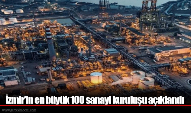 İzmir'in en büyük 100 sanayi kuruluşu açıklandı