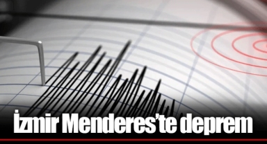 İzmir Menderes'te deprem!