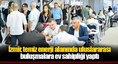 İzmir, temiz enerji alanında uluslararası buluşmalara ev sahipliği yaptı