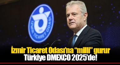 İzmir Ticaret Odası’na “milli” gurur