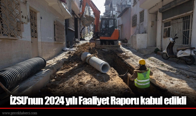 İZSU’nun 2024 yılı Faaliyet Raporu kabul edildi