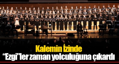 Kalemin İzinde “Ezgi”ler zaman yolculuğuna çıkardı
