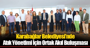 Karabağlar Belediyesi’nde Atık Yönetimi İçin Ortak Akıl Buluşması